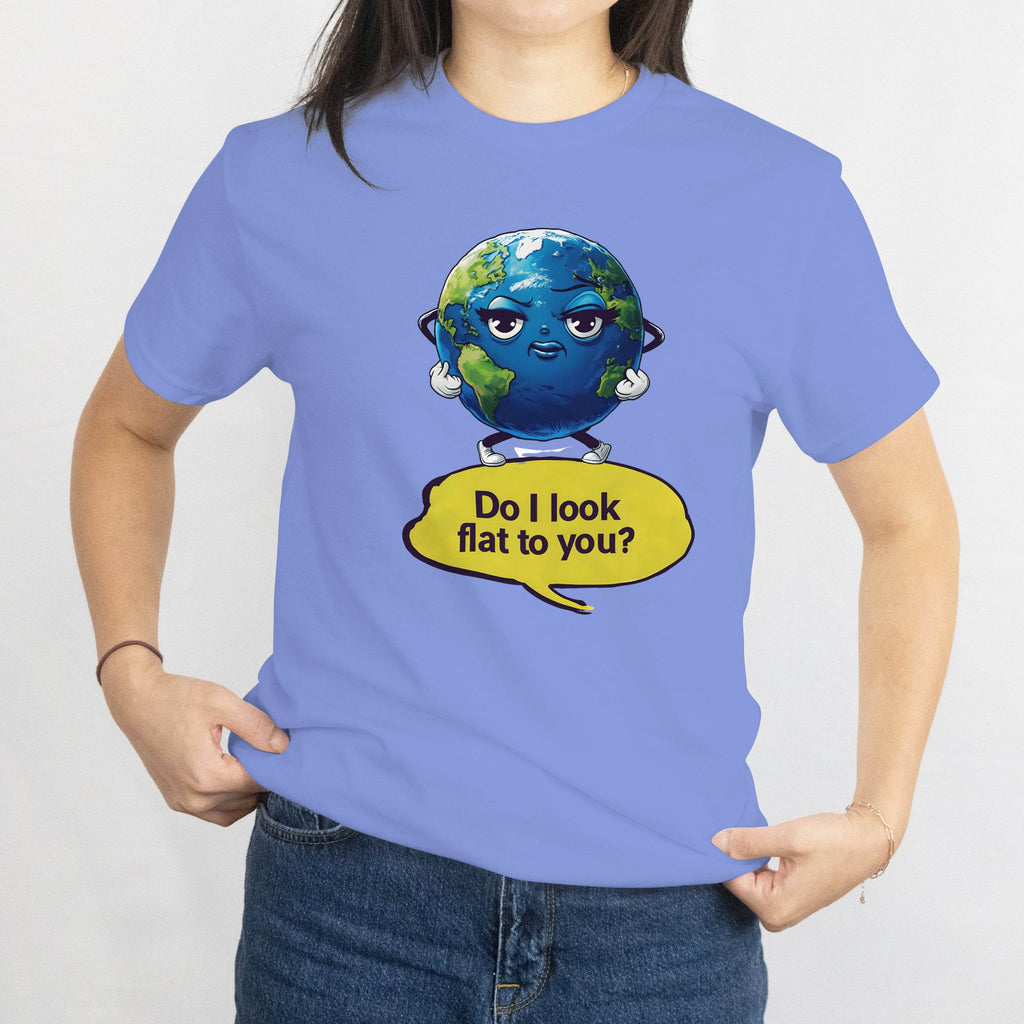 Light blue tee featuring a cartoon Earth with arms and a speech bubble: Do I look flat to you?