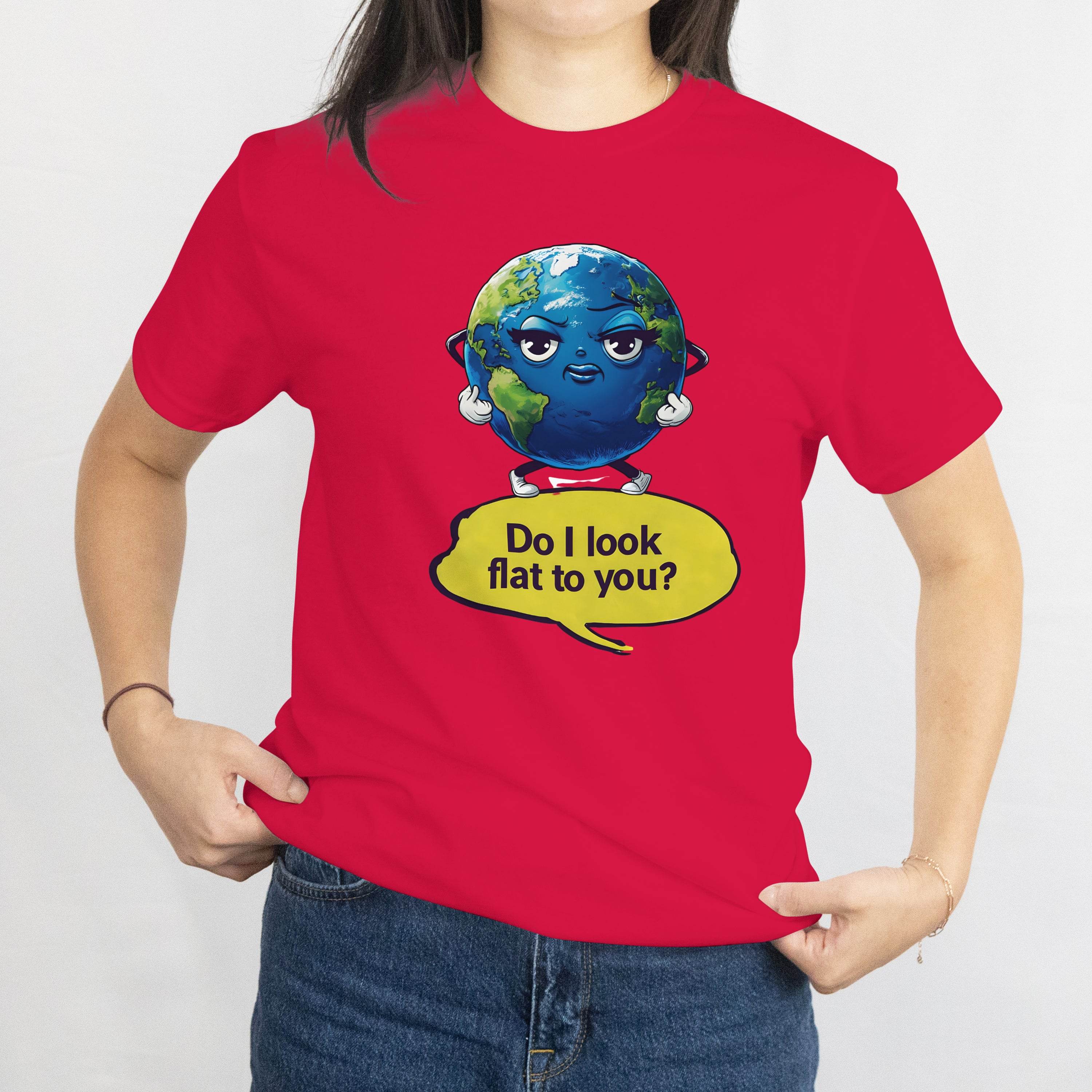 Funny Flat Earth Joke T Shirt: red tee with cartoon globe and a speech bubble saying Do I look flat to you?