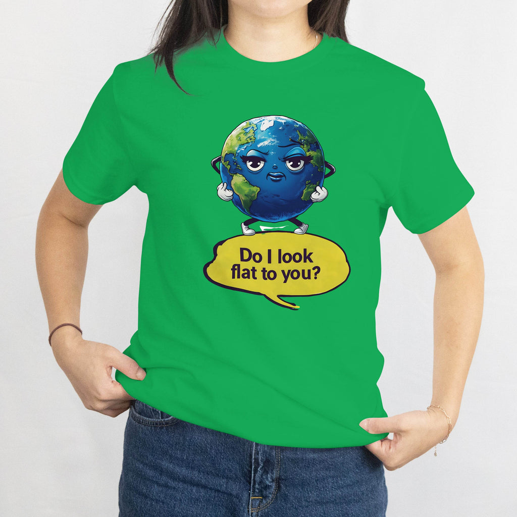 Funny Flat Earth Joke T-Shirt featuring a cartoon globe with a smug face and Do I look flat to you? on a green tee