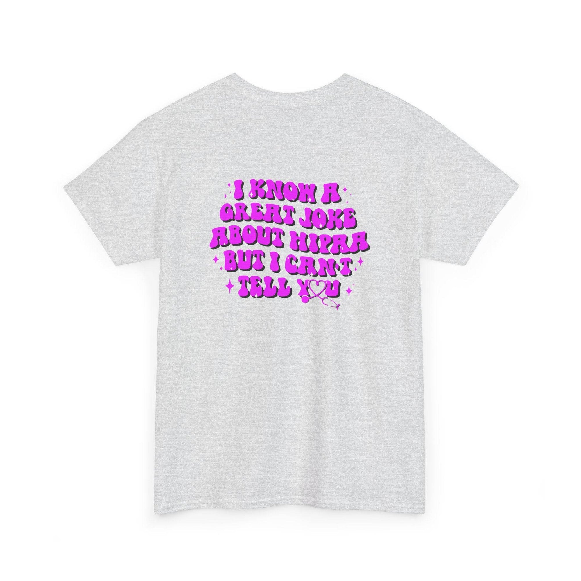 Gray heather t-shirt featuring bold pink HIPAA joke text: I know a great joke about HIPAA but I can't tell you.
