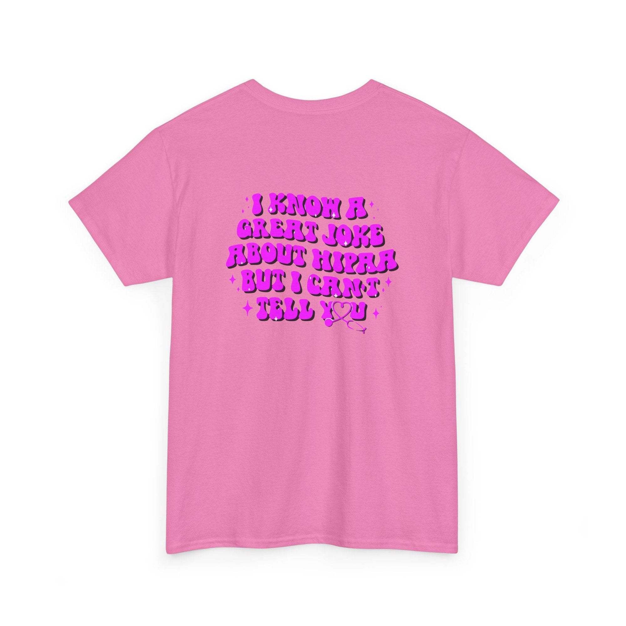 Pink T-shirt featuring purple bubble text: I know a great joke about HIPAA but I can't tell you.