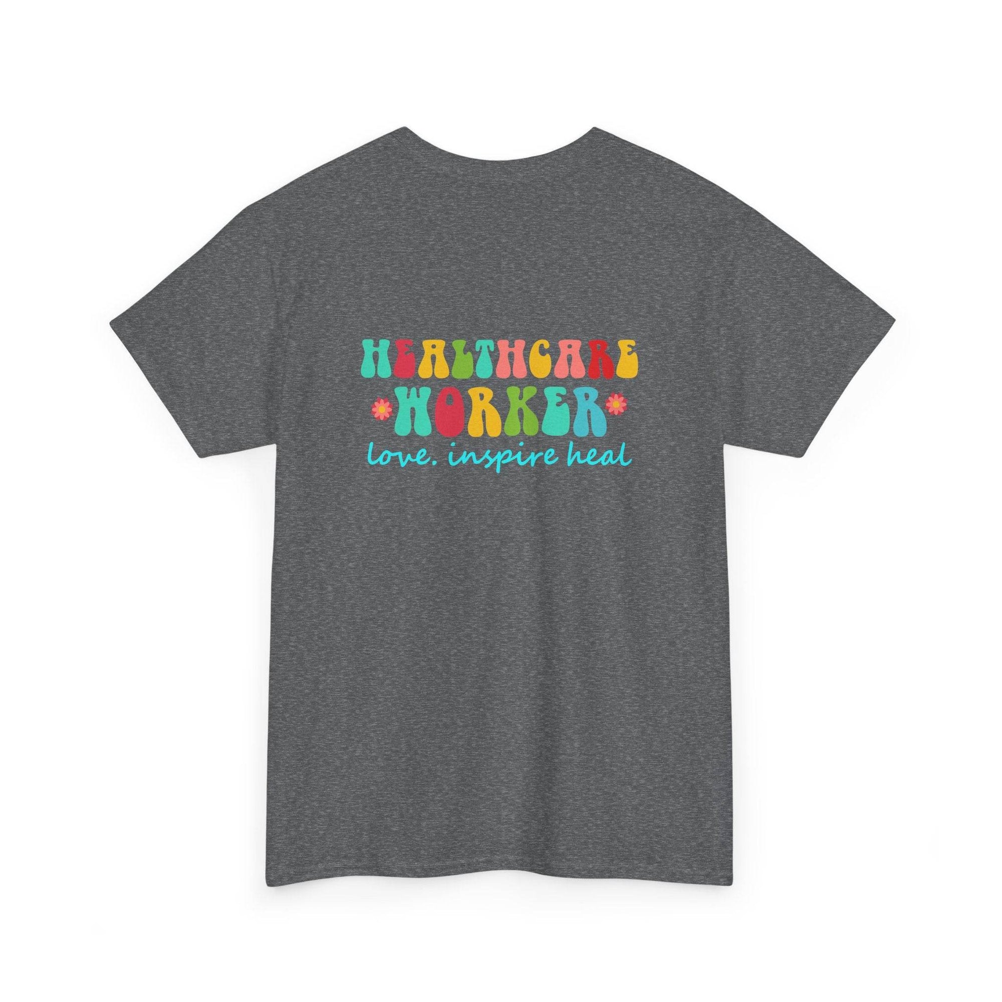Gray healthcare workers T-shirt with multicolor HEALTHCARE WORKER lettering and love inspire heal script on front.