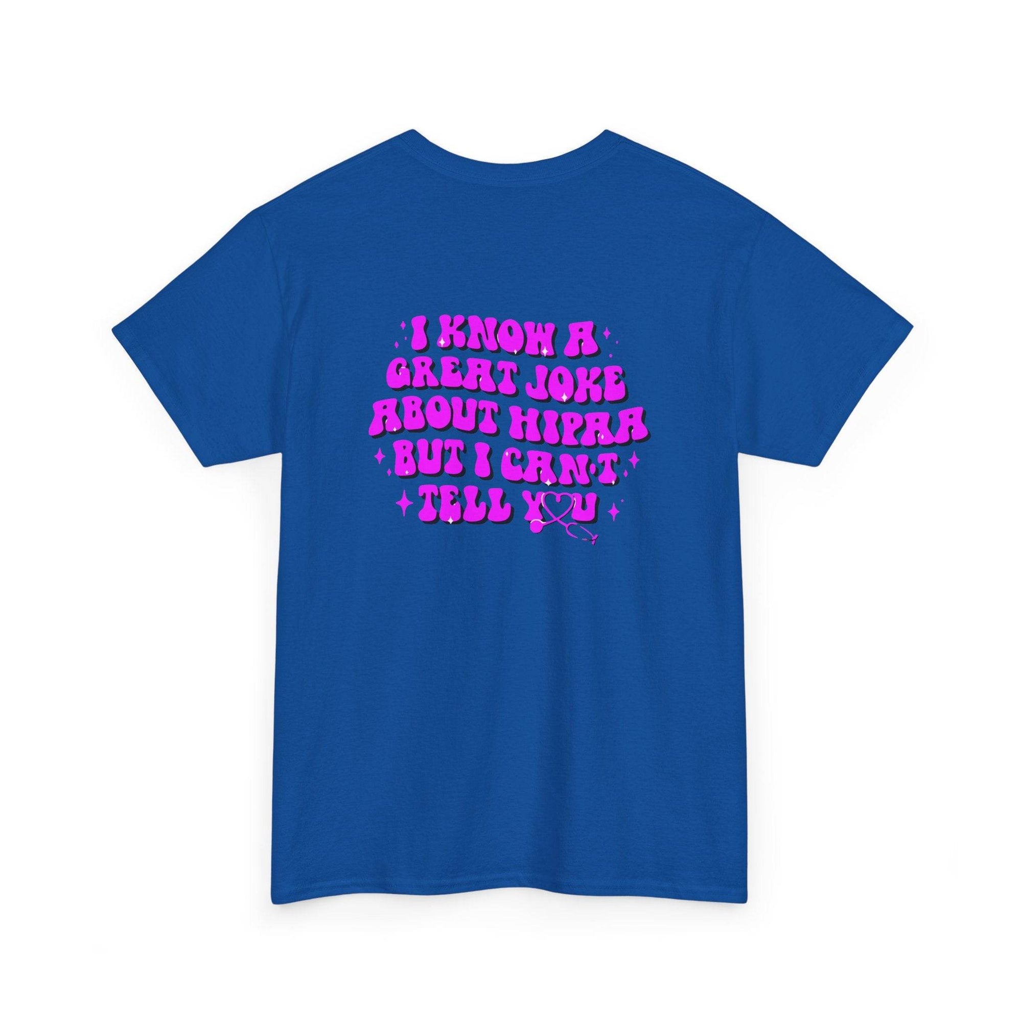 Blue T-shirt features bold pink HIPAA joke: I know a great joke about HIPAA but I can't tell you.