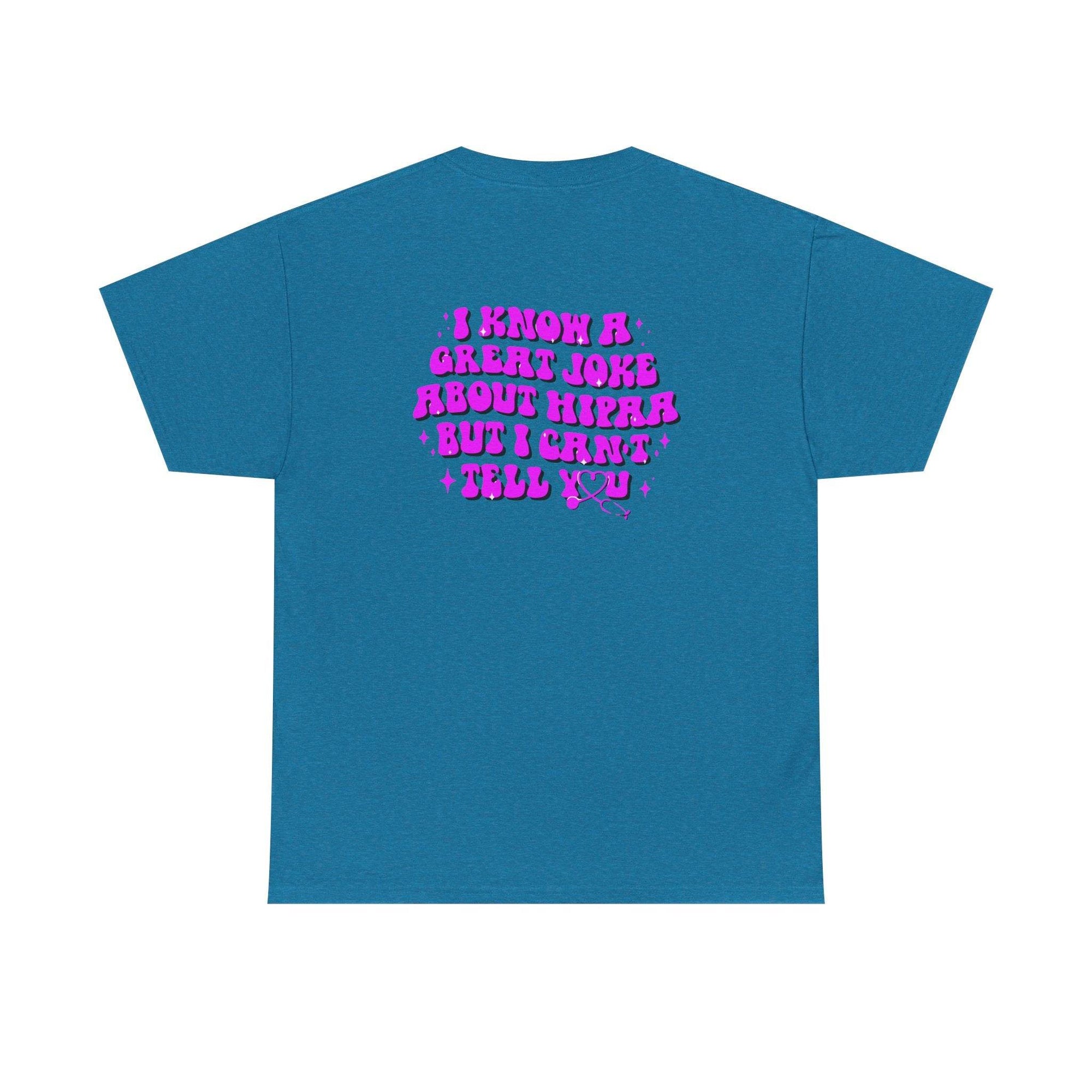 Teal T-shirt with bold pink text: I know a great joke about HIPAA but I can't tell you