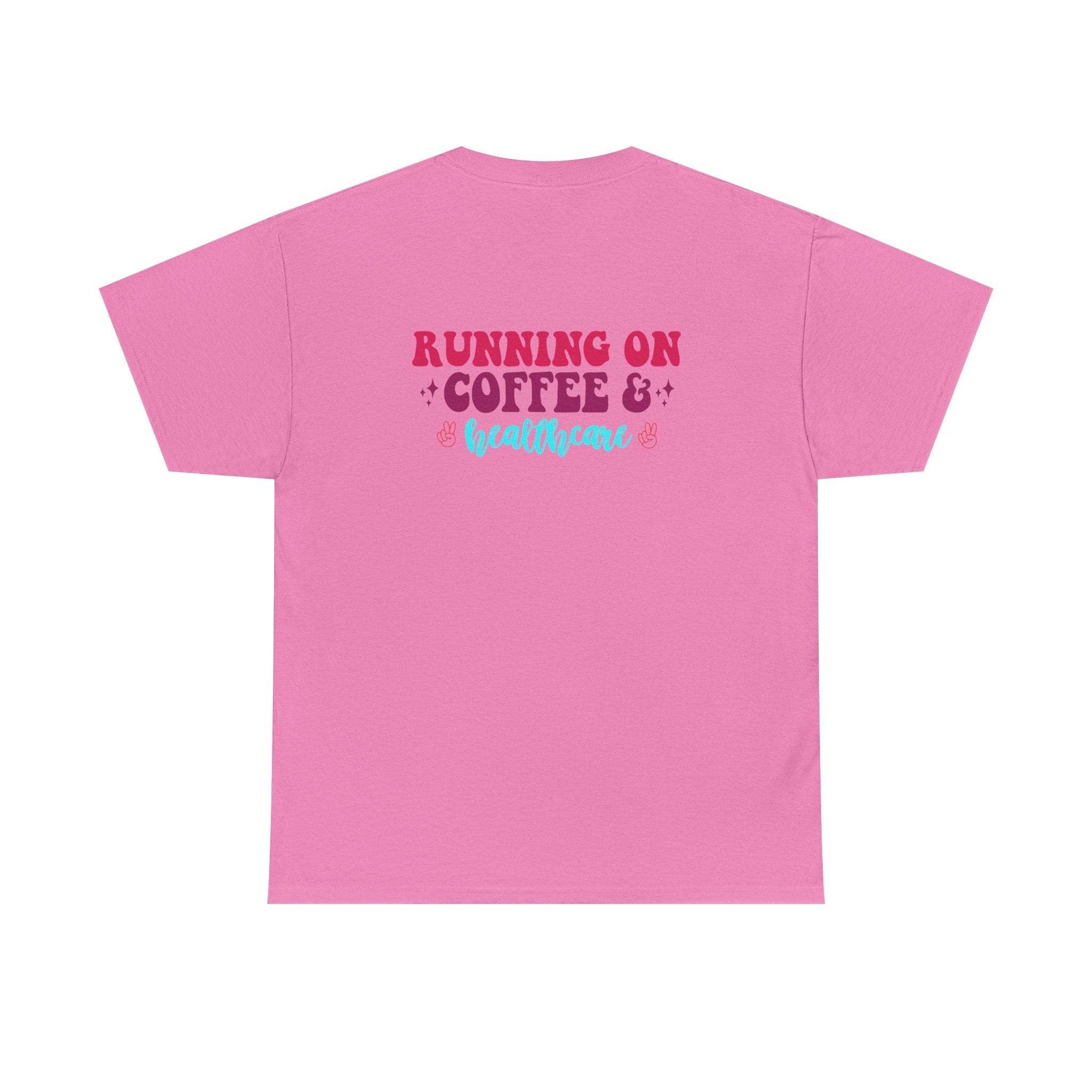Pink back of t-shirt featuring RUNNING ON COFFEE & healthcare with turquoise healthcare script and sparkles.