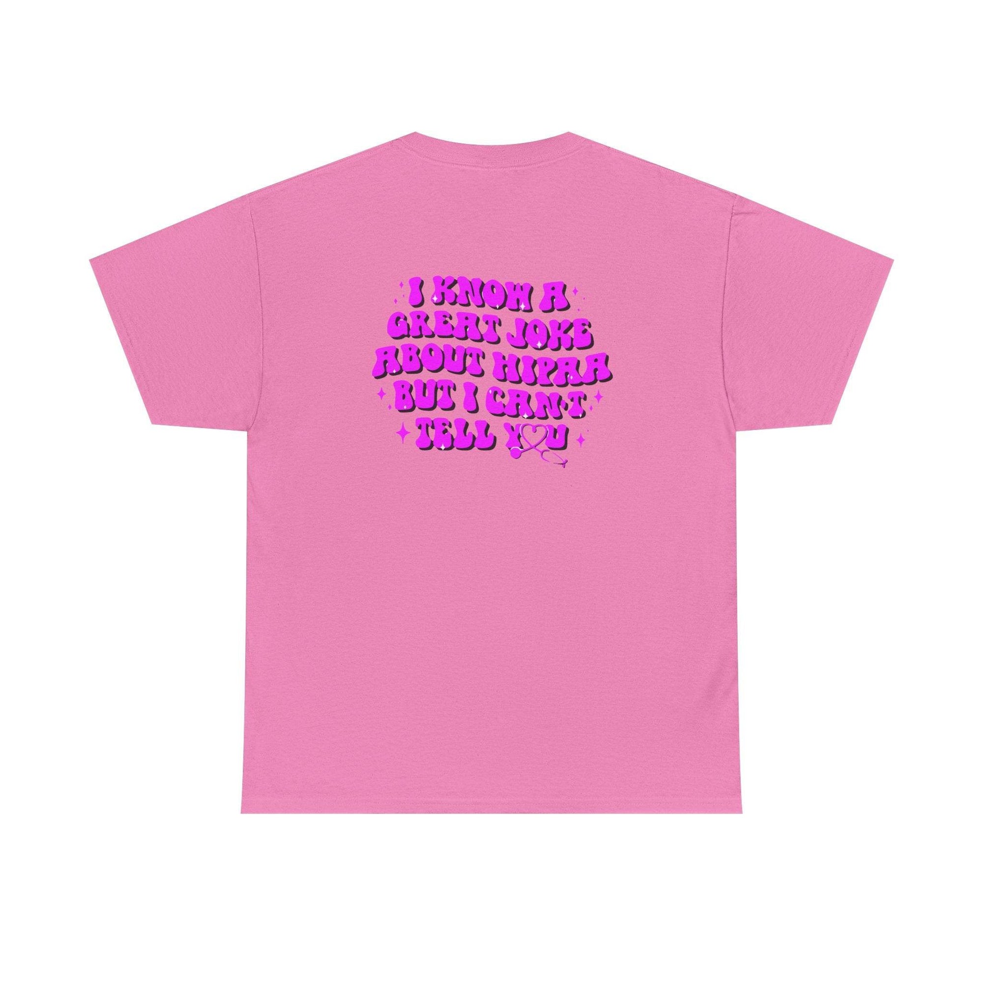 Pink T-shirt with purple bubbly font: 'I know a great joke about HIPAA, but I can't tell you'