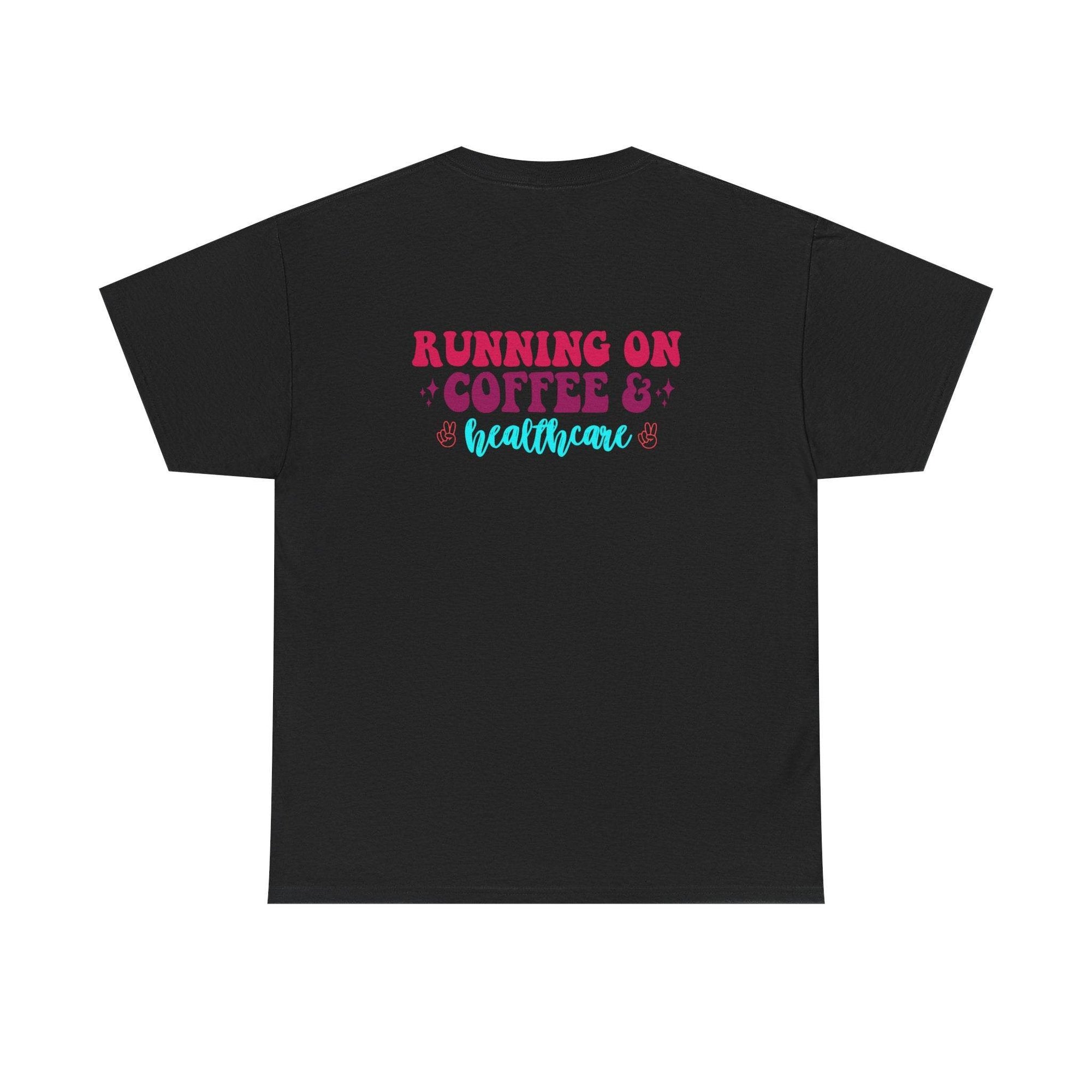 Back view of a black T-shirt featuring pink "RUNNING ON COFFEE &" and teal "healthcare" graphic.