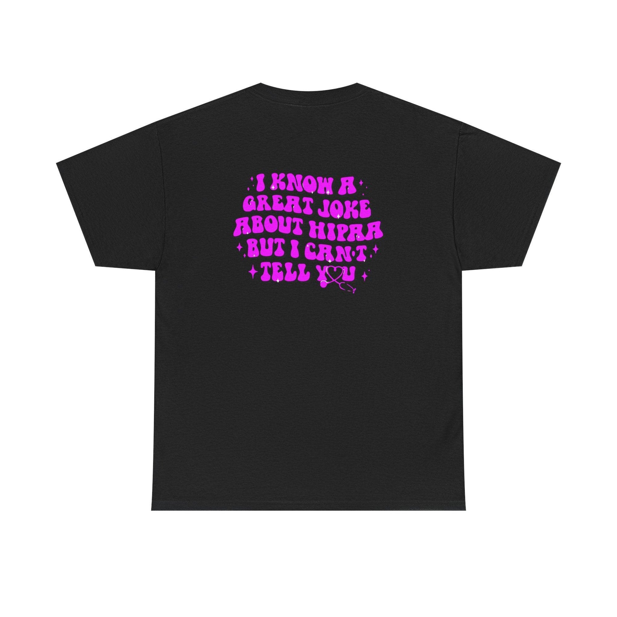 Back of black T-shirt with bold purple HIPAA joke text: I know a great joke about HIPAA but I can't tell you.