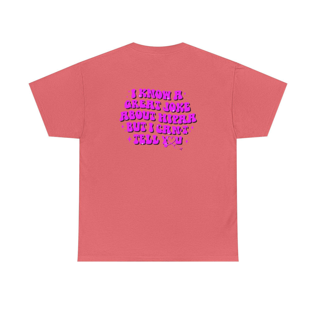 Coral T-shirt with bold purple text: I know a great joke about HIPAA but I can't tell you.