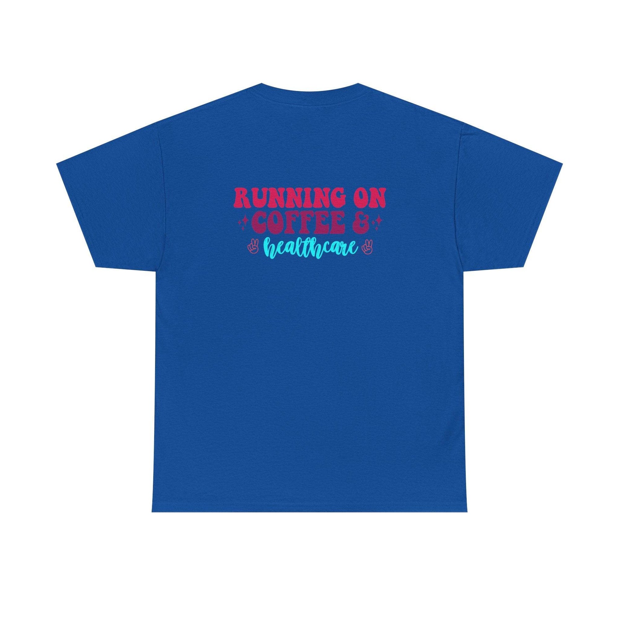 Blue T-shirt featuring RUNNING ON COFFEE & healthcare in red and teal script.
