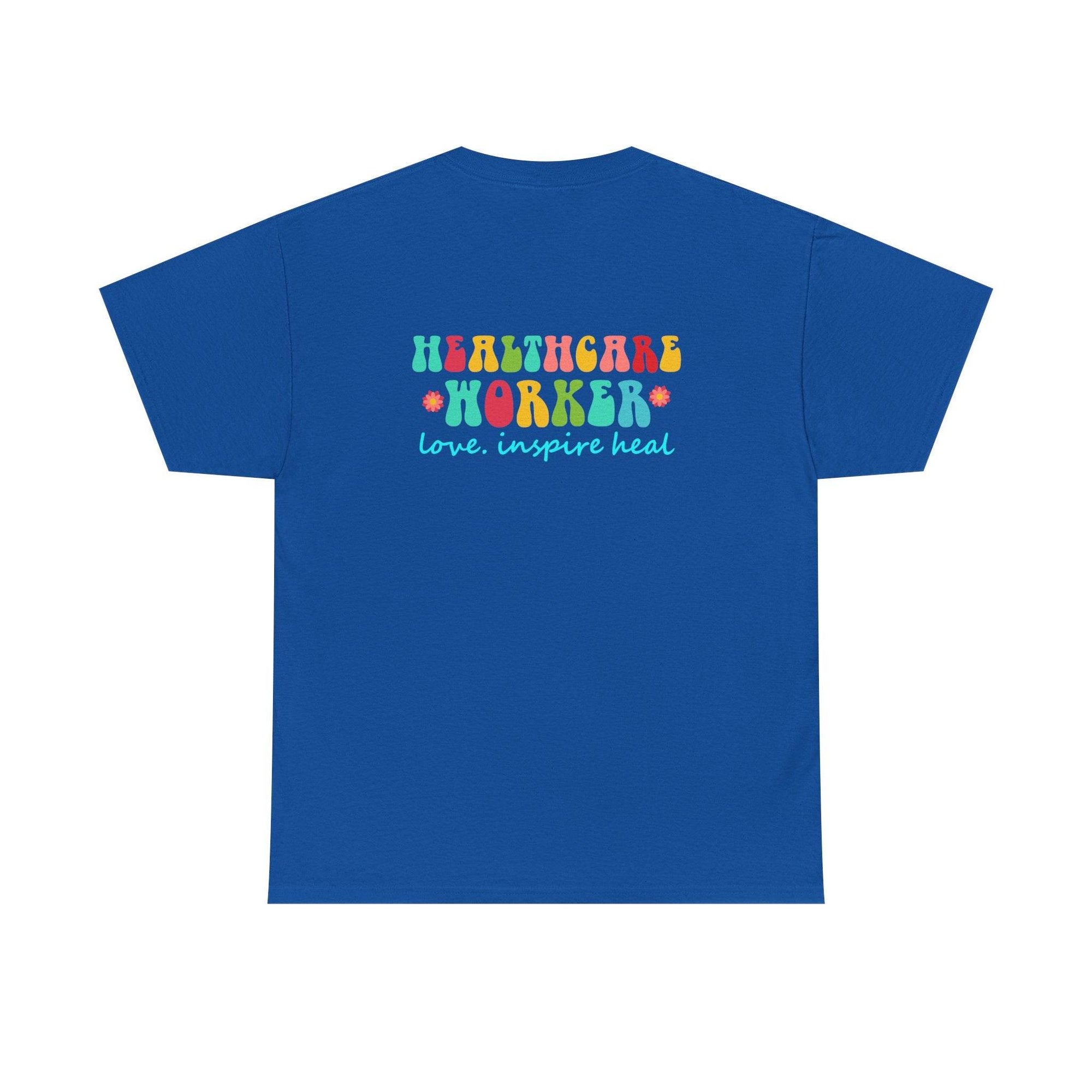 Blue healthcare workers T-shirt with colorful HEALTHCARE WORKER text and love. inspire heal on back.