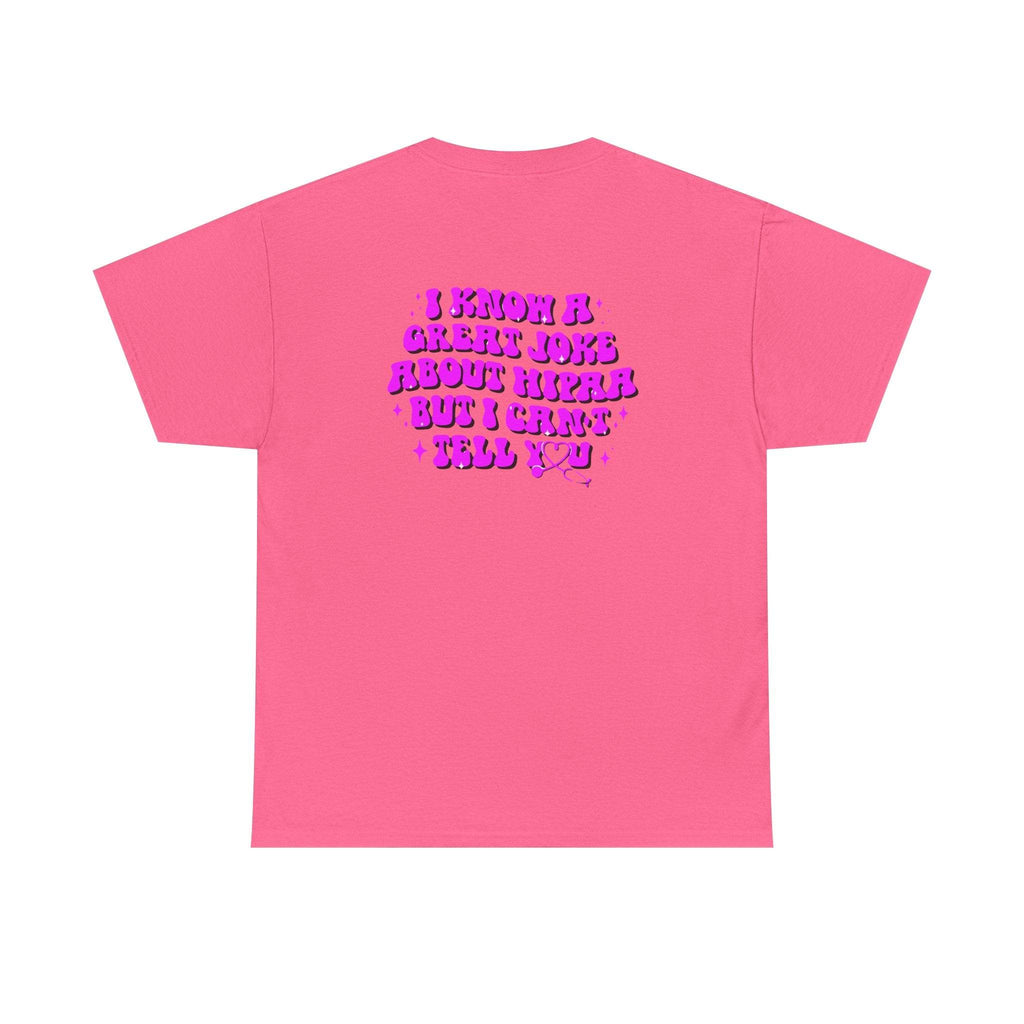 Pink tee with purple bubbly HIPAA joke on back: 'I know a great joke about HIPAA but I can't tell you.'