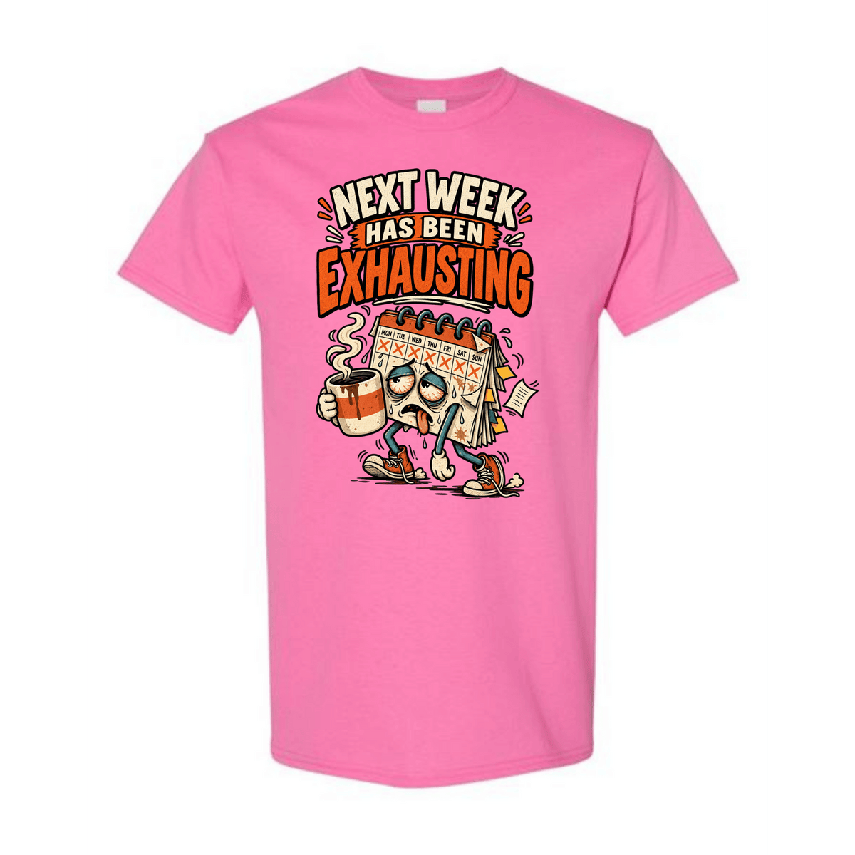 A pink short-sleeve crewneck t-shirt featuring a cartoon graphic of an exhausted calendar character holding a coffee mug, with the text 'NEXT WEEK HAS BEEN EXHAUSTING' in bold orange and white lettering.