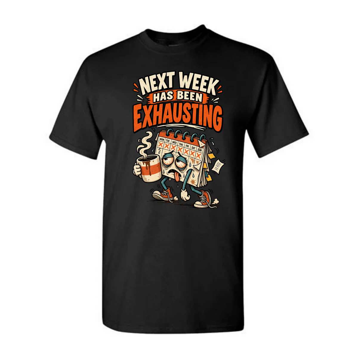 A black short-sleeve crewneck t-shirt with a graphic on the front that reads 'NEXT WEEK HAS BEEN EXHAUSTING' above an illustration of a tired person holding a coffee mug next to a calendar marked as exhausted.