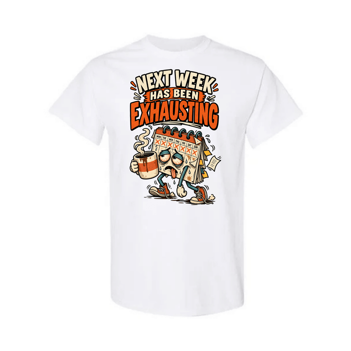 A white short-sleeve crewneck t-shirt featuring a cartoon graphic on the front. The graphic reads 'NEXT WEEK HAS BEEN EXHAUSTING' in stylized orange and cream lettering above an illustration of a tired calendar character holding a mug.
