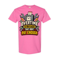 Pink t-shirt with graphic reading "Overtime Is For Places That Don't Pay Enough" featuring a time clock, wrenches, and money.