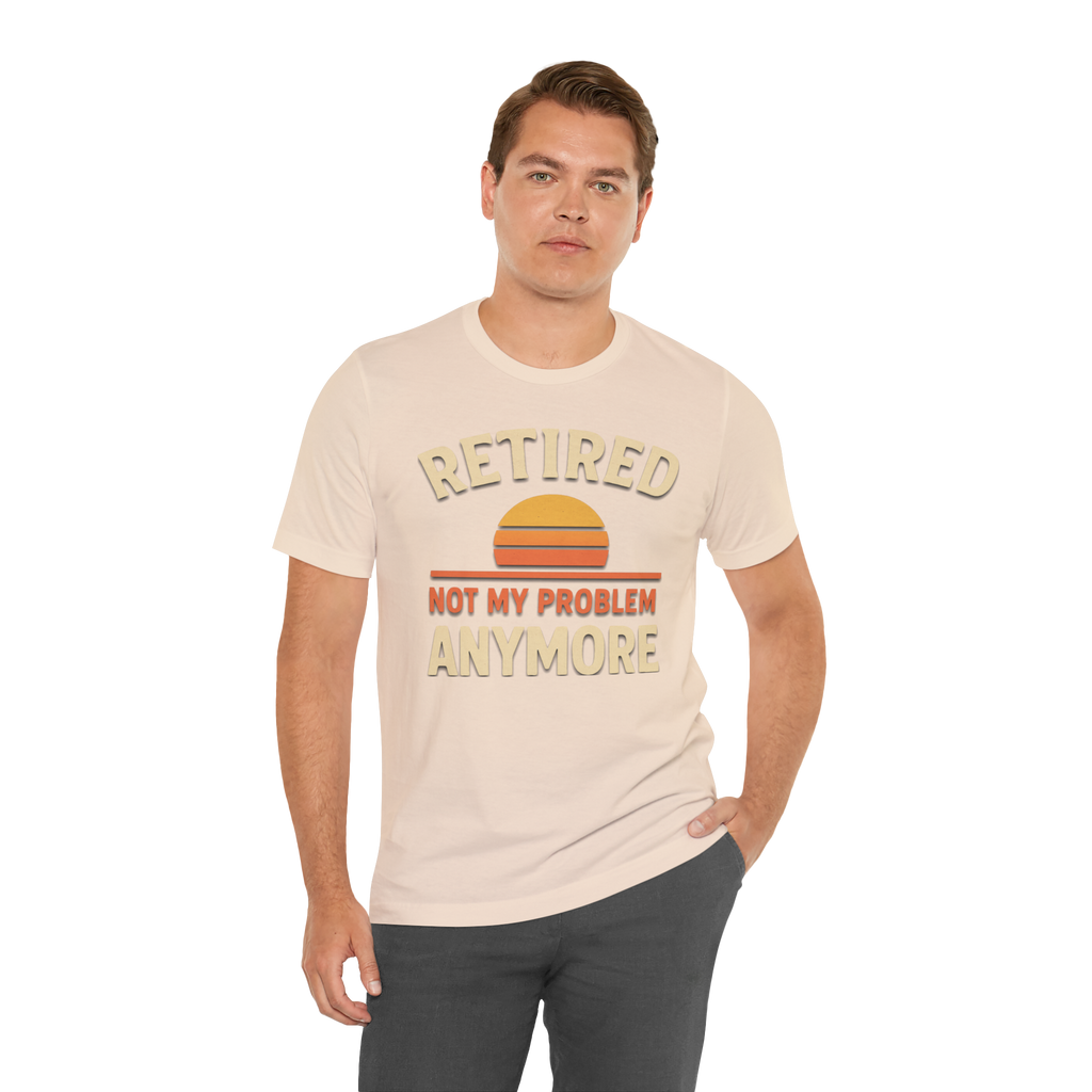 Male model wearing a cream T-shirt with retro sunset graphic and the phrase Retired Not My Problem Anymore.