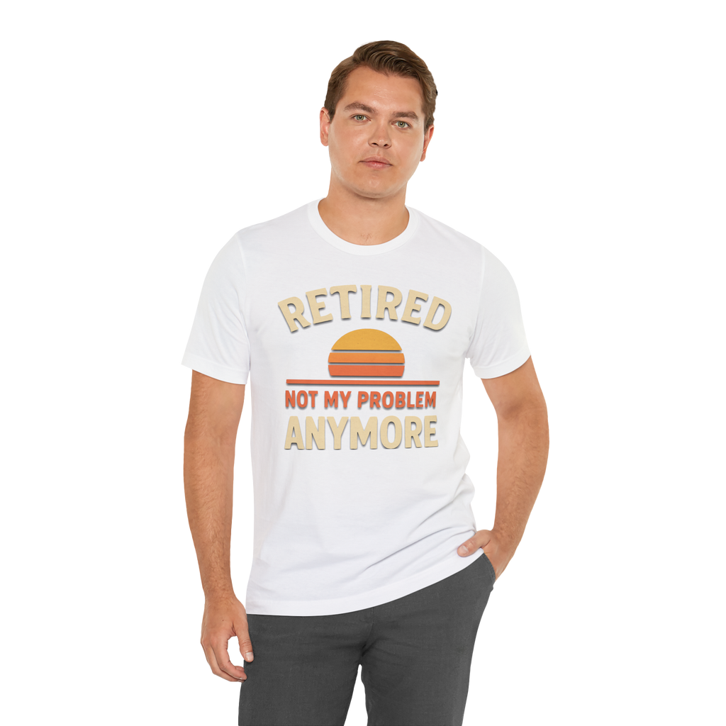Man in white t-shirt with Retired Not My Problem Anymore and a retro sunset graphic.