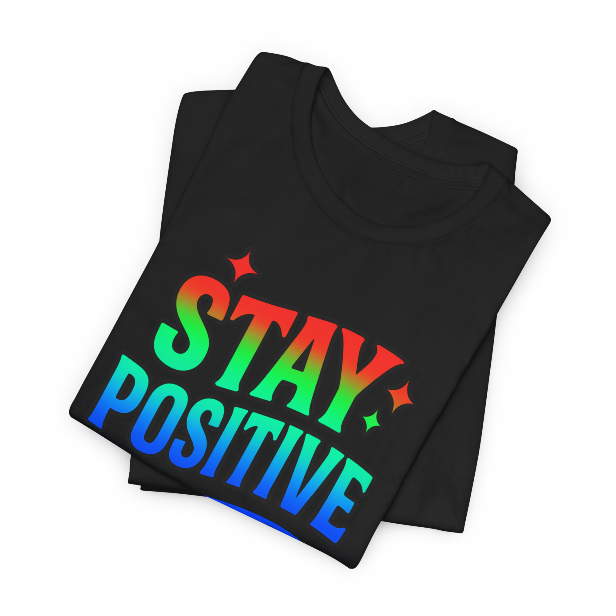 Black T-shirt with Stay Positive in rainbow gradient letters and star accents.