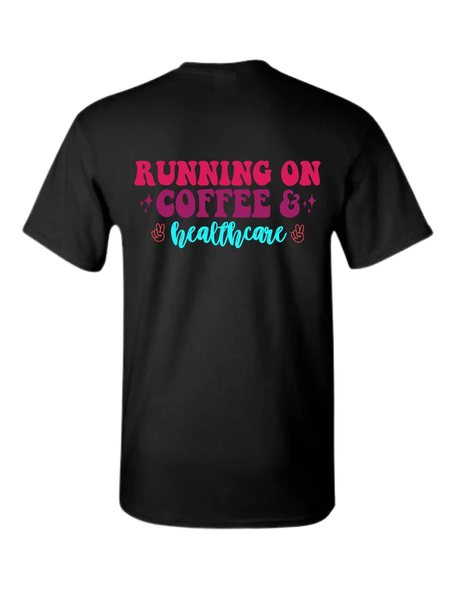 Black t-shirt with colorful text 'Running on Coffee & Healthcare' on a white background