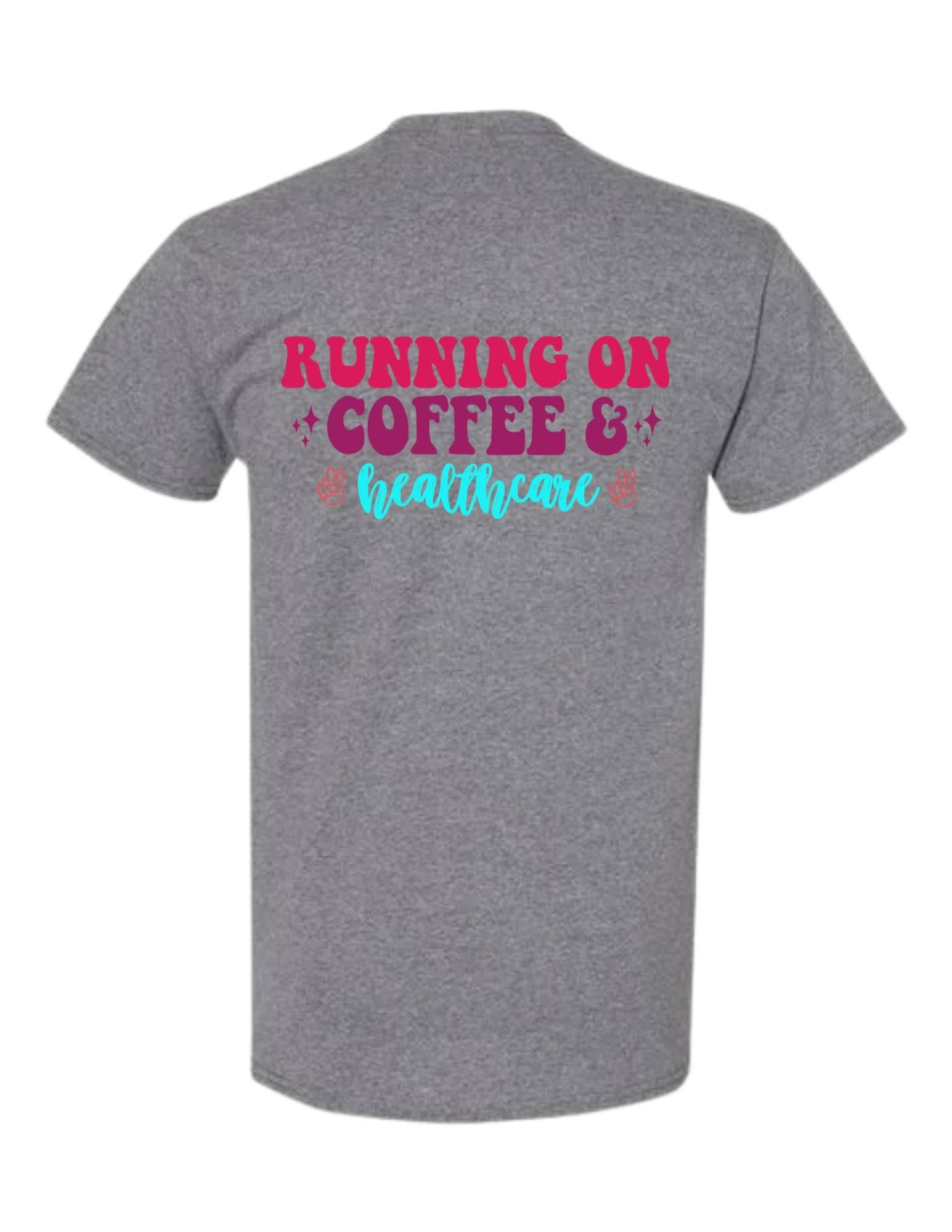 Gray t-shirt with 'Running on Coffee & Healthcare' text on the back against a white background