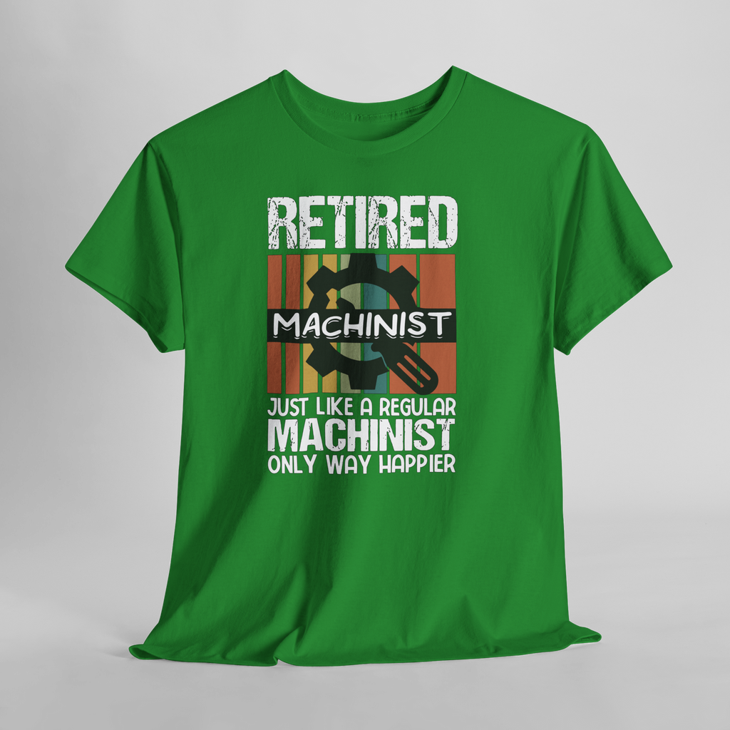 Green Retired Machinist T-shirt with gear graphic and text: 'Just Like a Regular Machinist, Only Way Happier'