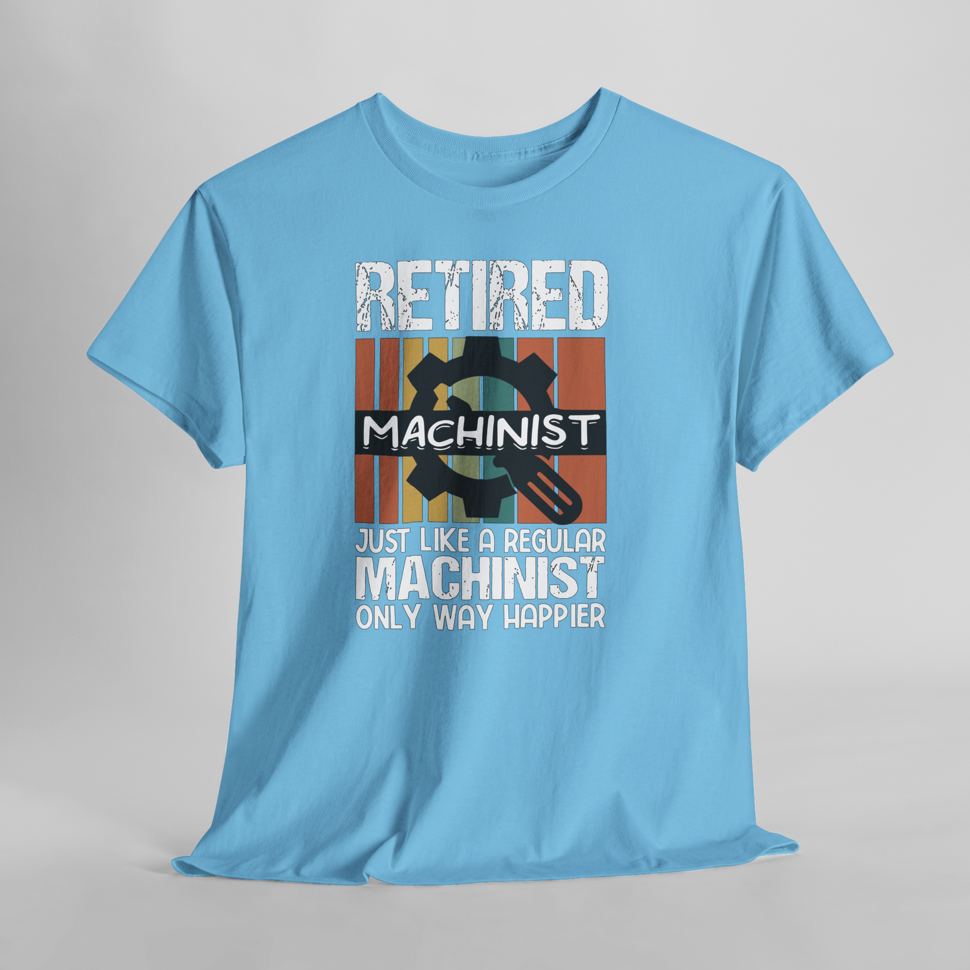 Light blue T-shirt with vintage gear graphic and Retired Machinist text—Just Like a Regular Machinist, Only Way Happier