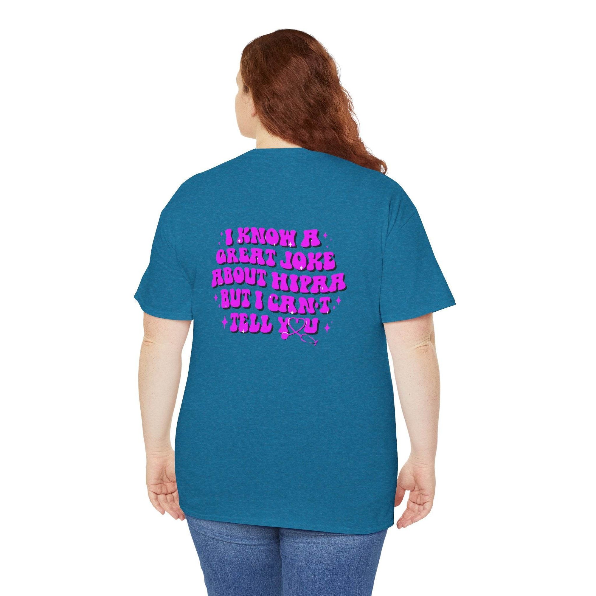 Teal HIPAA joke tee back with neon pink text: I know a great joke about HIPAA but I can't tell you, funny medical gift