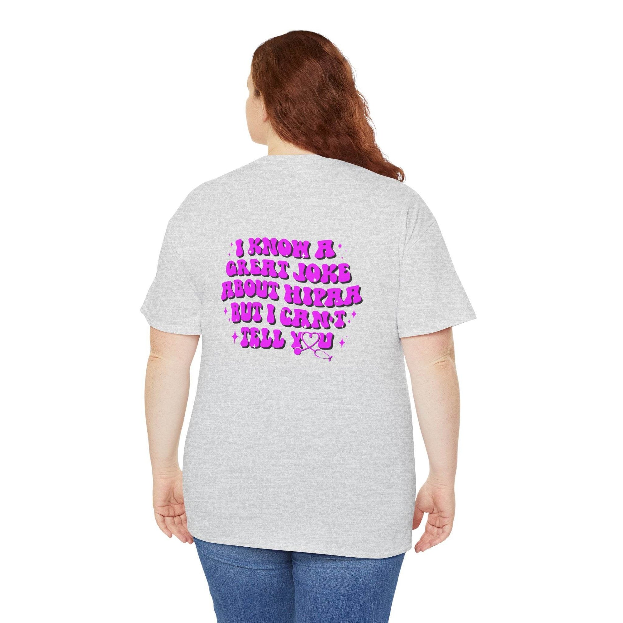 Back of light gray tee with bold purple HIPAA joke text: I know a great joke about HIPAA but I can't tell you.