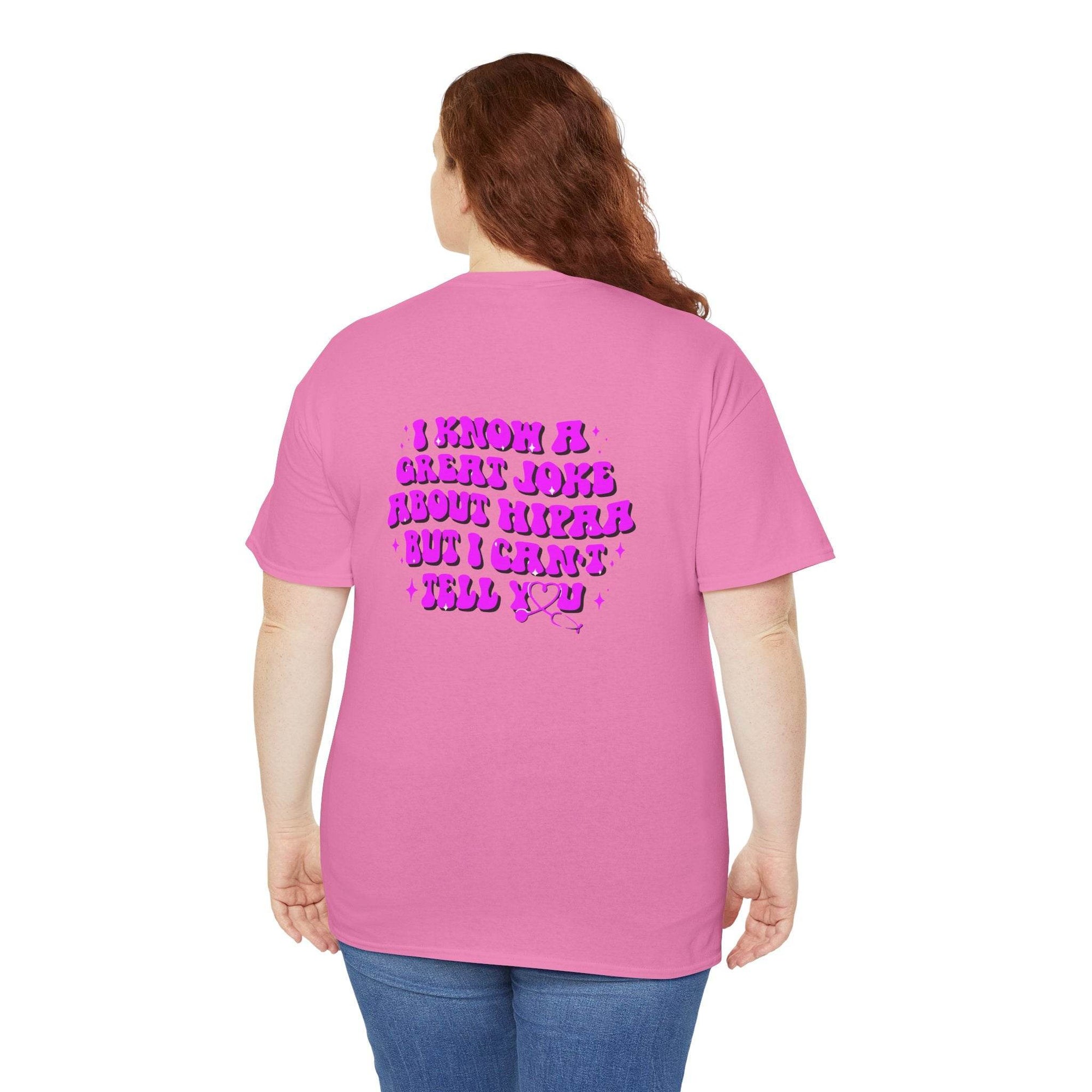 Pink t-shirt with purple HIPAA joke text on back: I KNOW A GREAT JOKE ABOUT HIPAA BUT I CANT TELL YOU.