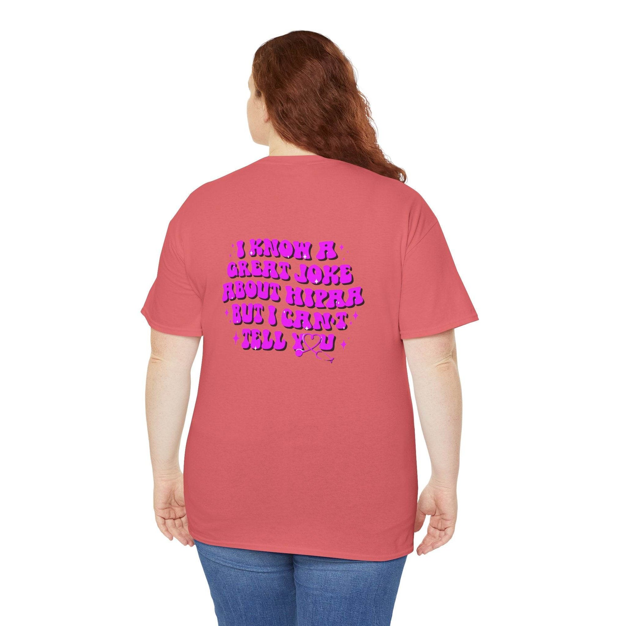 Back view of coral T-shirt with purple HIPAA joke: I know a great joke about HIPAA but I can't tell you.