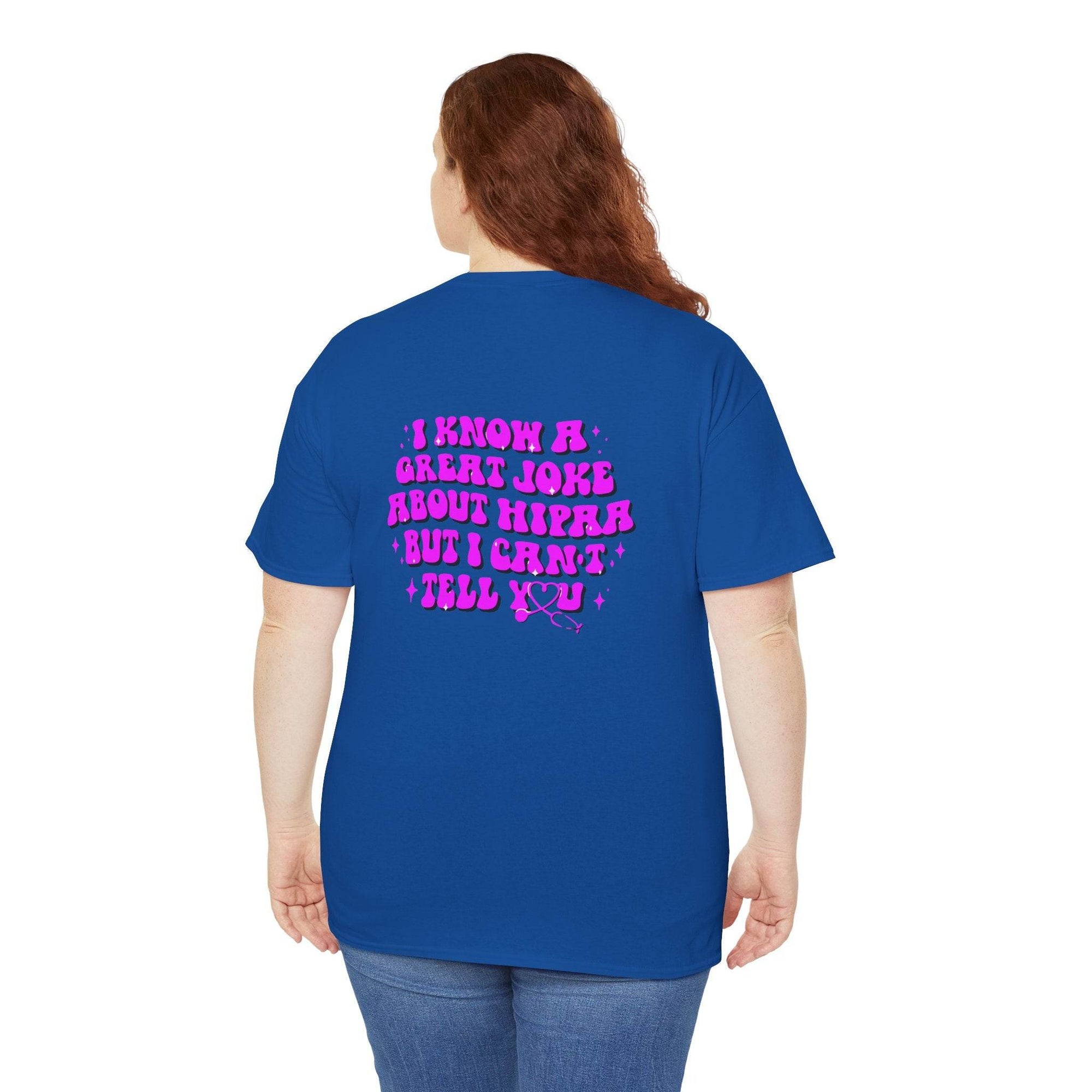 Back view of a blue Hipaa Joke T-shirt with pink text: I know a great joke about HIPAA but I can't tell you.