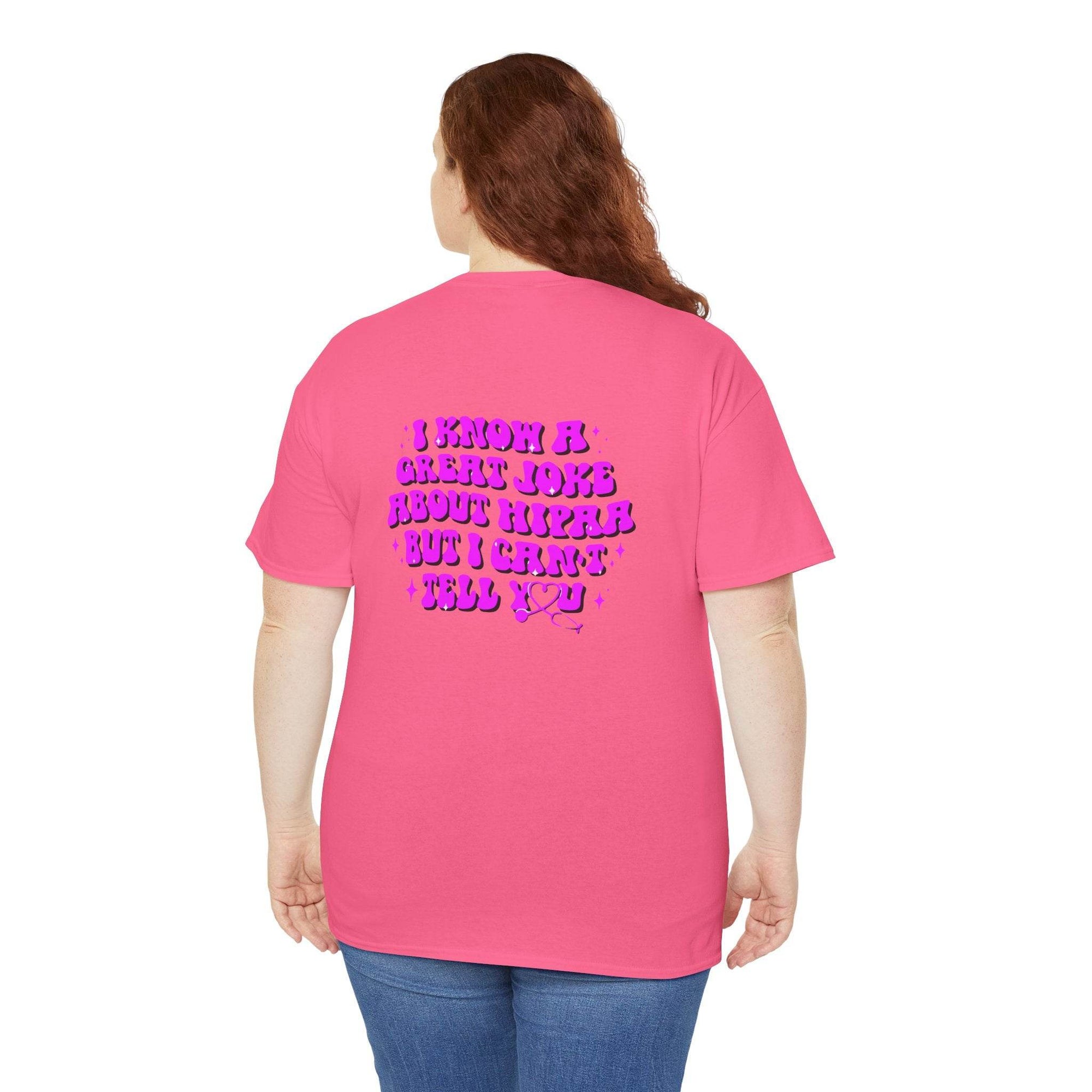 Pink T-shirt back graphic reads: I know a great joke about HIPAA but I can't tell you in purple bubbly font.