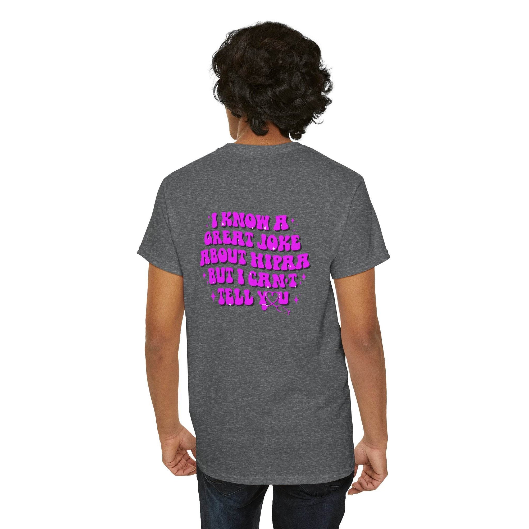Dark heather gray T-shirt with purple back print reading: I know a great joke about HIPAA but I can't tell you