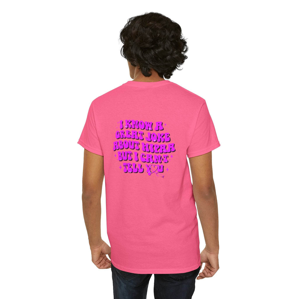 Back view of pink T-shirt with purple text: I know a great joke about HIPAA but I can't tell you.