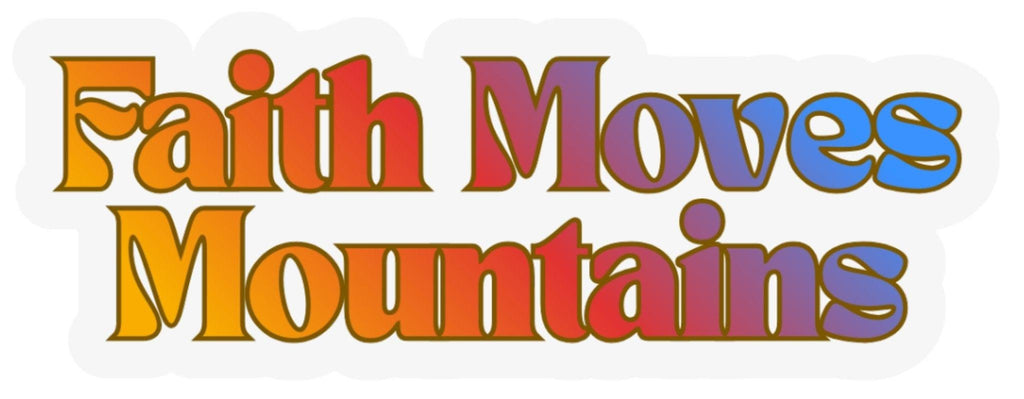 Colorful text 'Faith Moves Mountains' on a white background