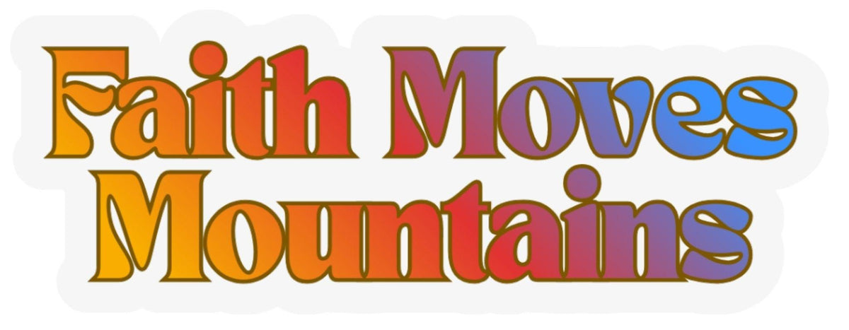 Colorful text 'Faith Moves Mountains' on a white background