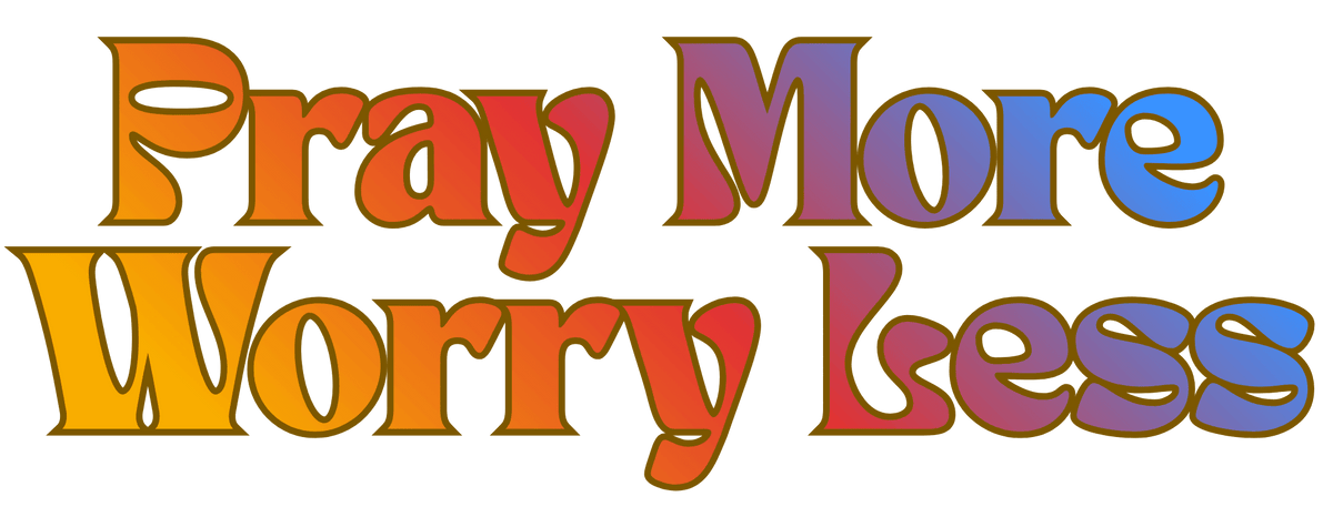 Colorful text 'Pray More Worry Less' on a green background
