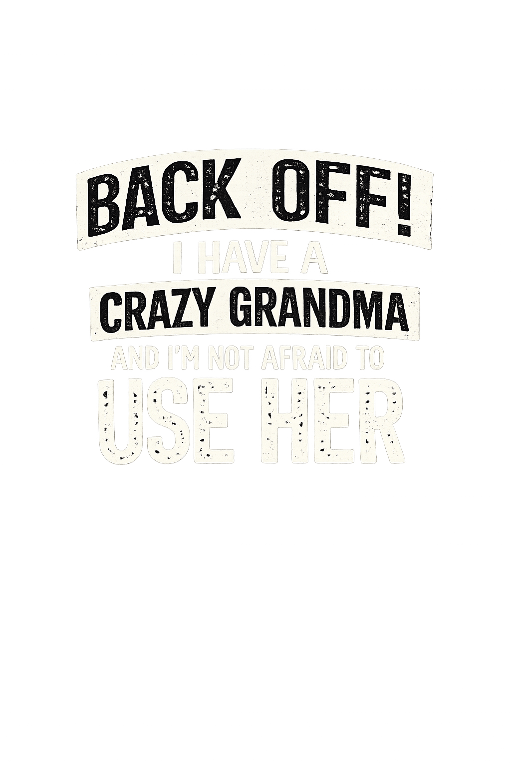Text graphic with humorous message about a 'crazy grandma' on a white background