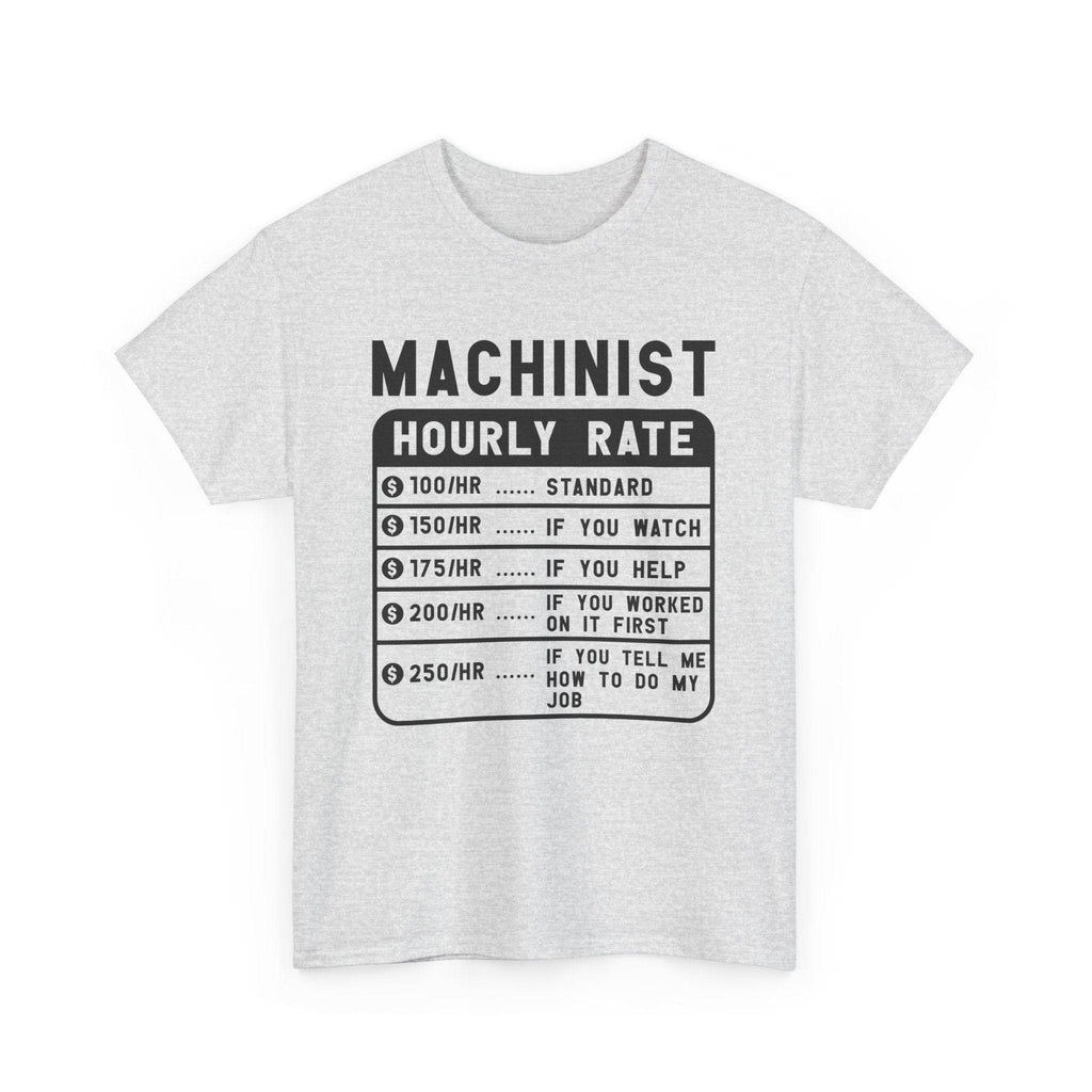 Gray t-shirt with black text 'MACHINIST HOURLY RATE' on a white background